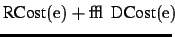 \(\mbox{RCost}(e) + \epsilon_{1}\mbox{DCost}(e)\)